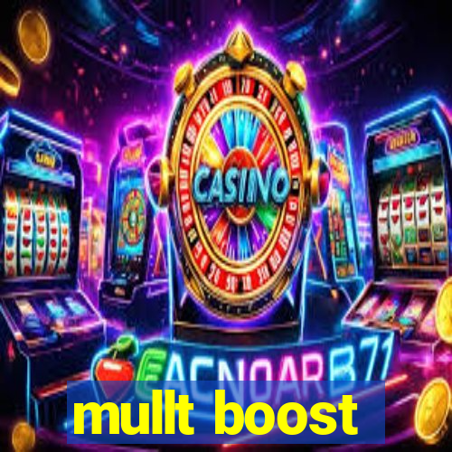 mullt boost